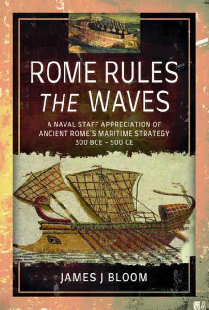 Rome Rules the Waves, James J. Bloom