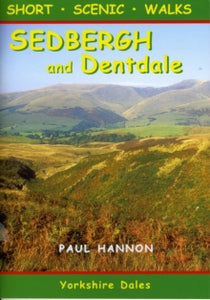 Sedbergh and Dentdale: Short Scenic Walks, Paul Hannon