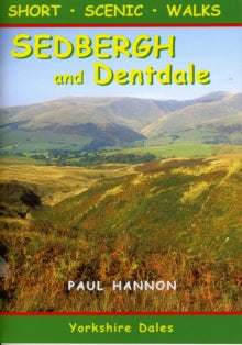 Sedbergh and Dentdale: Short Scenic Walks, Paul Hannon