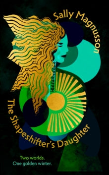 The Shapeshifter's Daughter : A powerful reimagining of the Norse myth of Hel of the underworld SIGNED, Sally Magnusson