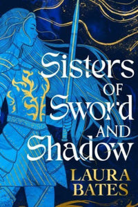 Sisters of Sword and Shadow SIGNED, Laura Bates