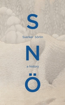 Sno : A History, Sverker Sorlin