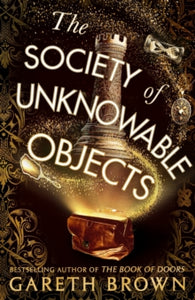 The Society of Unknowable Objects SIGNED, Gareth Brown