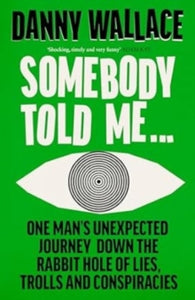 Somebody Told Me... A Tale of Lies, Spies, and Conspiracies, Danny Wallace