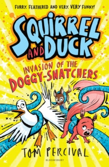 Squirrel and Duck: Invasion of the Doggy-Snatchers, Tom Percival