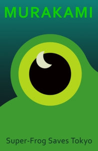 Super-Frog Saves Tokyo, Haruki Murakami