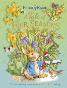 Peter Rabbit: A Tale of Four Seasons : An Enchanting Story with a Pop-up Ending, Beatrix Potter