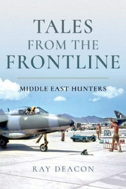 Tales from the Frontline - Middle East Hunters, Ray Deacon