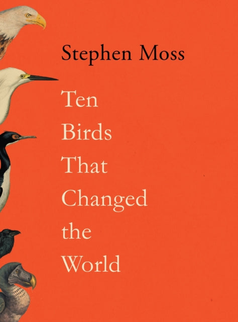 Ten Birds That Changed the World, SIGNED, Stephen Moss