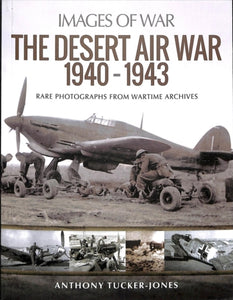 The Desert Air War 1940-1943, Anthony Tucker-Jones