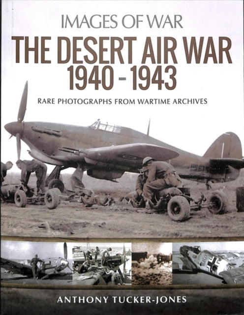 The Desert Air War 1940-1943, Anthony Tucker-Jones