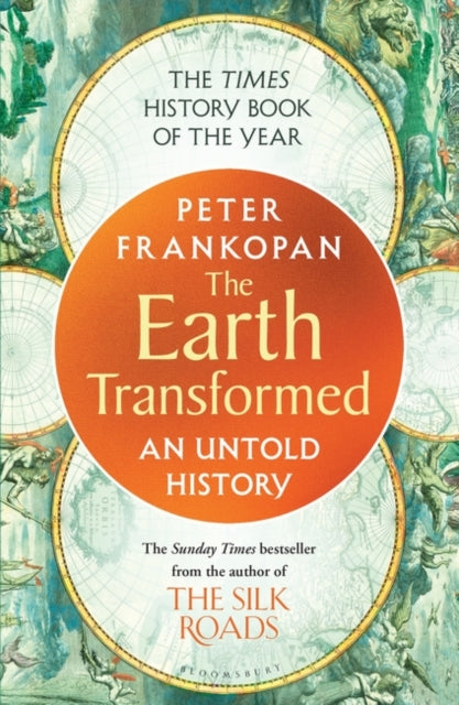 The Earth Transformed : An Untold History, Peter Frankopan
