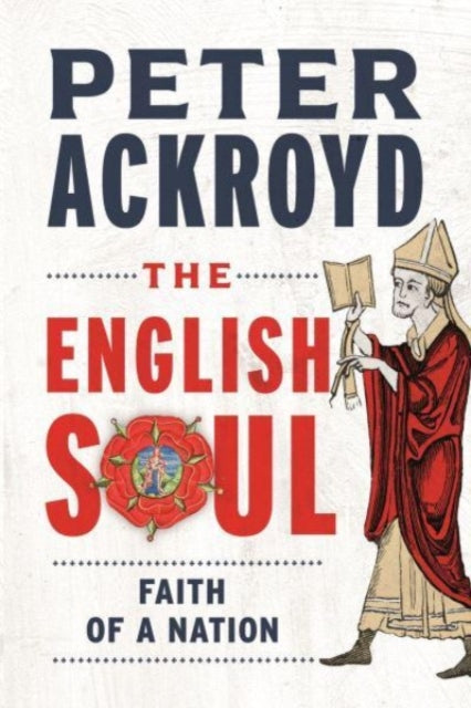 The English Soul : The Faith of a Nation, Peter Ackroyd