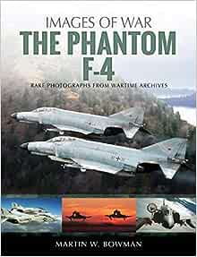 The F-4 Phantom, Martin W. Bowman
