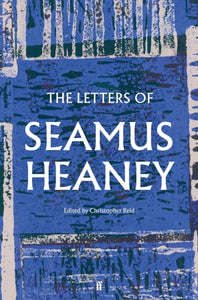 The Letters of Seamus Heaney, Seamus Heaney (edited by Christopher Reid)