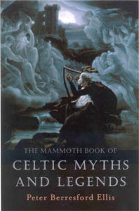 The Mammoth Book of Celtic Myths and Legends, Peter Ellis