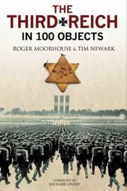 The Third Reich in 100 Objects: A Material History of Nazi Germany, Roger Moorhouse