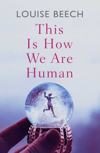 This is How We Are Human, Louise Beech