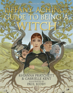Tiffany Aching's Guide to Being A Witch, Rhianna Pratchett and Gabrielle Kent