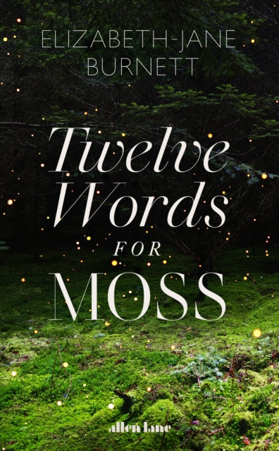 Twelve Words for Moss, Elizabeth-Jane Burnett