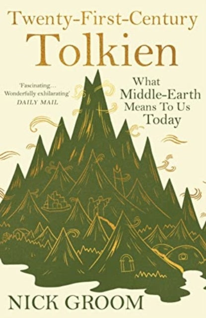 Twenty-First-Century Tolkien: What Middle-Earth Means To Us Today, Nick Groom
