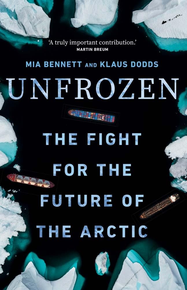Unfrozen : The Fight for the Future of the Arctic by Mia Bennett & Klaus Dodds