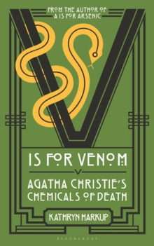 V is for Venom : Agatha Christie's Chemicals of Death, Kathryn Harkup