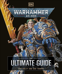Warhammer 40,000 The Ultimate Guide, Guy Haley and Gav Thorpe