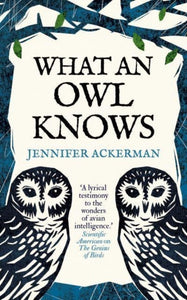 What An Owl Knows, Jennifer Ackerman