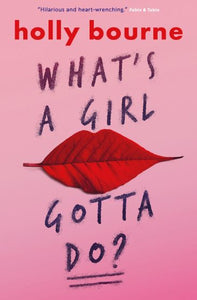 What's a Girl Gotta Do? Holly Bourne