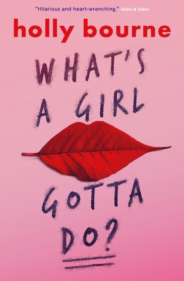 What's a Girl Gotta Do? Holly Bourne