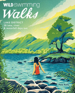 Wild Swimming Walks Lake District, Pete Kelly
