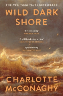 Wild Dark Shore, Charlotte McConaghy