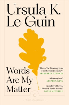 Words Are My Matter : Writings on Life and Books, Ursula K.Le Guin