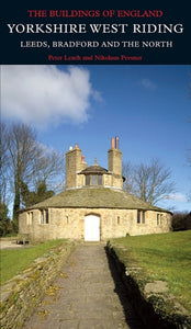 Yorkshire West Riding: Leeds, Bradford and the North, Nikolaus Pevsner & Peter Leach