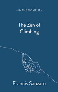 The Zen of Climbing, Francis Sanzaro