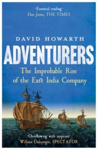 Adventurers: The Improbable Rise of the East India Company, David Howarth