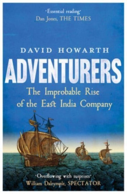 Adventurers: The Improbable Rise of the East India Company, David Howarth