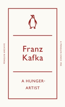 A Hunger-Artist, Franz Kafka (Penguin Archive)