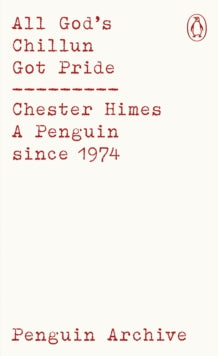All God's Chillun Got Pride, Chester Himes (Penguin Archive)
