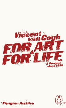 For Art and For Life, Vincent Van Gogh (Penguin Archive)