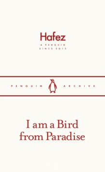 I Am A Bird From Paradise, Hafez (Penguin Archive)