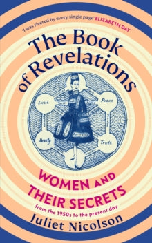 The Book of Revelations : Women and Their Secrets From the 1950s to the Present Day, Juliet Nicolson