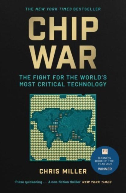 Chip War: The Fight for the World's Most Critical Technology, Chris Miller