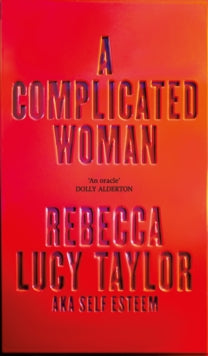 A Complicated Woman : The hotly anticipated literary debut by SELF ESTEEM SIGNED, Rebecca Lucy Taylor