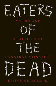 Eaters of the Dead, Kevin J. Wetmore Jr