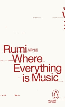 Where Everything is Music, Rumi (Penguin Archive)