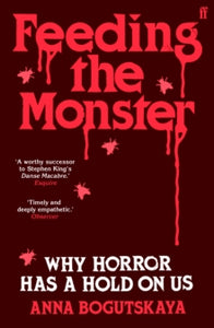 Feeding the Monster : Why horror has a hold on us, Anna Bogutskaya