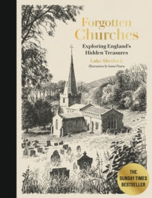 Forgotten Churches: Exploring England's Hidden Treasures, Luke Sherlock
