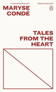 Tales from the Heart, Maryse Conde (Penguin Archive)